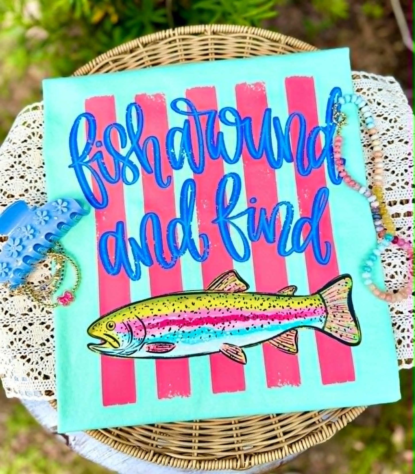 Fish Around and Find Trout Tee