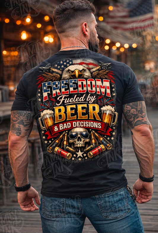 Freedom Fueled by Beer & Bad Decisions Tee